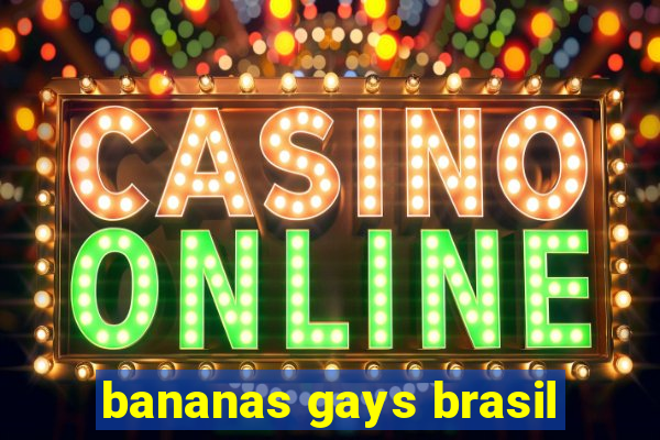 bananas gays brasil